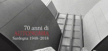70 anni di AUTONOMIA Sardegna 1948-2018 